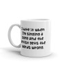 I hate it when I'm singing a song and the artist gets the words wrong. - White Glossy Mug Funny quotes 7822051