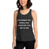 You should tell people how important they are to you. - Women's Tri-Blend Racerback Tank Motivational quotes 7823868