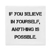 If you believe in yourself, anything is possible. - Premium Pillow Case Motivational quotes 7829586