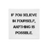 If you believe in yourself, anything is possible. - Premium Pillow Case Motivational quotes 7829586