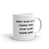Don't stop when you're tired. Stop when you're done. - White Glossy Mug Motivational quotes 7822323