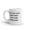 Don't stop when you're tired. Stop when you're done. - White Glossy Mug Motivational quotes 7822323