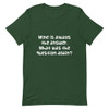 Wine is always the answer. What was the question again? - Unisex Short Sleeve Jersey T-Shirt Funny quotes 7826098