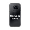 Normal is boring - Samsung Case Funny quotes 7816835