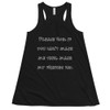 Please God, if you can't make me thin, make my friends fat. - Women's Flowy Racerback Tank Funny quotes 7828524