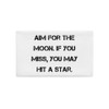 Aim for the moon. If you miss, you may hit a star. - Premium Pillow Case Motivational quotes 7829388