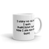 I used to think I was indecisive, but now I am not so sure. - White Glossy Mug Funny quotes 7821229