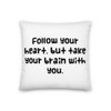 Follow your heart, but take your brain with you. - Premium Pillow Funny quotes 7827341