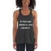 If you can dream it, you can do it. - Women's Flowy Racerback Tank Motivational quotes 7829076