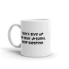 Don't give up on your dreams. keep sleeping. - White Glossy Mug Funny quotes 7821190