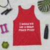 I would kill for a Nobel Peace Price! - Unisex Jersey Tank Funny quotes 7829801