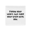 Follow your heart, but take your brain with you. - Pillow Case Funny quotes 7821000