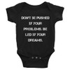 Don't be pushed by your problems. Be led by your dreams. - Infant Baby Rib Bodysuit Motivational quotes 7830148