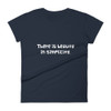 There is beauty in simplicity. - Ladies Ringspun Fashion Fit T-Shirt Funny quotes 7821762