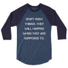 Don't rush things. They will happen when they are supposed to. - Unisex Fine Jersey Raglan Tee Motivational quotes 7829376