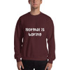 Normal is boring - Unisex Crewneck Sweatshirt Funny quotes 7816638