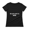 All we have is NOW. - Ladies Sheer Scoopneck T-Shirt Funny quotes 7820986
