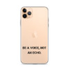 Be a voice, not an echo. - iPhone Case Motivational quotes 7828353