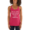 You will never change someone. They have to change themselves. - Ladies Triblend Racerback Tank Motivational quotes 7826879
