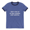 Don't give up on your dreams. keep sleeping. - Lightweight Ringer Tee Funny quotes 7830080