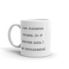 I am standing outside. So if anyone asks, I am outstanding! - White Glossy Mug Funny quotes 7822288