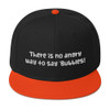 There is no angry way to say "Bubbles! - Wool Blend Snapback Funny quotes 7820099