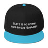 There is no angry way to say "Bubbles! - Wool Blend Snapback Funny quotes 7820099