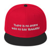 There is no angry way to say "Bubbles! - Wool Blend Snapback Funny quotes 7820099