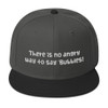 There is no angry way to say "Bubbles! - Wool Blend Snapback Funny quotes 7820099
