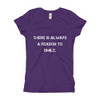 There is always a reason to smile. - Girl's The Princess Tee Motivational quotes 7823227