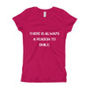There is always a reason to smile. - Girl's The Princess Tee Motivational quotes 7823227