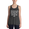 The truth will set you free. But first, it will piss you off. - Women's Flowy Racerback Tank Funny quotes 7828453