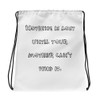 Nothing is lost until your mother can't find it. - Drawstring Bag Funny quotes 7830939