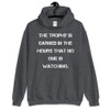 The trophy is earned in the hours that no one is watching. - Unisex Hooded Sweatshirt Motivational quotes 7825843