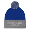 Run like you stole something. - Pom Pom Knit Cap Funny quotes 7820668