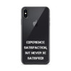 Experience satisfaction, but never be satisfied! - iPhone Case Motivational quotes 7826566