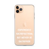 Experience satisfaction, but never be satisfied! - iPhone Case Motivational quotes 7826566