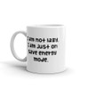 I am not lazy, I am just on save energy mode. - White Glossy Mug Funny quotes 7821111