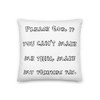 Please God, if you can't make me thin, make my friends fat. - Premium Pillow Funny quotes 7828046