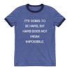 It's going to be hard, but hard does not mean impossible. - Lightweight Ringer Tee Motivational quotes 7830959
