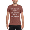 Live your life as an exclamation, not an explanation. - Unisex Triblend Short Sleeve T-Shirt Motivational quotes 7827950