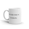 You are one in a melon. - White Glossy Mug Funny quotes 7821437