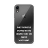 The trophy is earned in the hours that no one is watching. - iPhone Case Motivational quotes 7827143