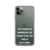 The trophy is earned in the hours that no one is watching. - iPhone Case Motivational quotes 7827143