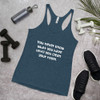 You never know what you have until you clean your room. - Ladies Triblend Racerback Tank Funny quotes 7825962