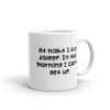 At night I fall asleep. In the morning I can't get up. - White Glossy Mug Funny quotes 7821592