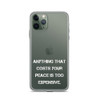 Anything that costs your peace is too expensive. - iPhone Case Motivational quotes 7826976
