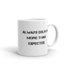 Always deliver more than expected. - White Glossy Mug Motivational quotes 7822890