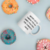 Never let the things you want make you forget the things you have. - White Glossy Mug Motivational quotes 7823514
