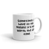 Sometimes I have to tell myself it's not worth the jail time. - White Glossy Mug Funny quotes 7821853